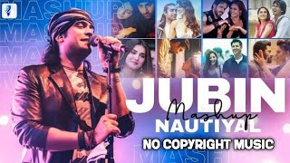 Jubin Nautiyal Romantic Love Mashup Songs | No Copyright Hindi Song | New Love Mashup 2022