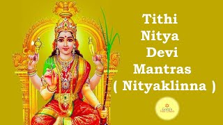 Tithi Nitya Devi Mantras ( Nityaklinna )