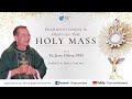 Holy Mass 11:00AM, 04 August 2024 | Eighteenth Sunday in Ordinary Time with Fr. Jerry Orbos, SVD