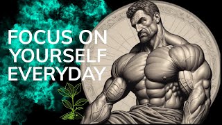How to Focus on Yourself Everyday: A Stoic Guide