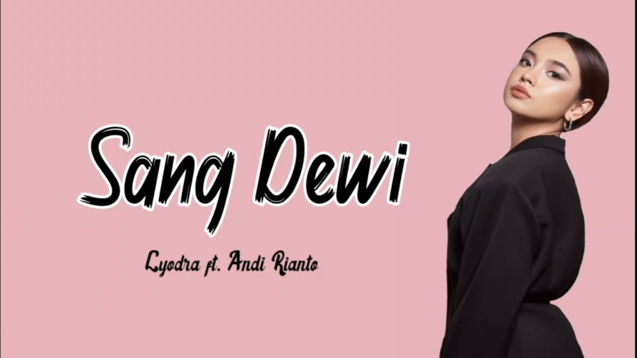 Sang Dewi - Lyodra Ft. Andi Rianto ( Lirik Lagu ) - YouTube