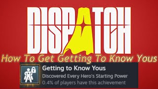 Dispatch - How To Get The Getting To Know Yous Achievement - Discovered Every Hero's Starting Power