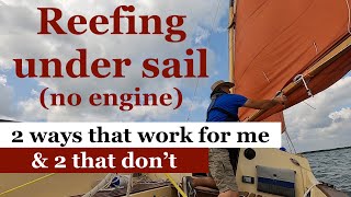 Reefing under sail (not using engine):  2 ways that work for me, \u0026 2 that don't