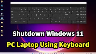 How To Shutdown Windows 11 PC - Laptop Using Keyboard | Shutdown Shortcut Key In windows 11
