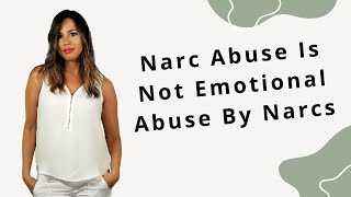 Narcissistic Abuse is NOT Emotional Abuse By a Narcissist