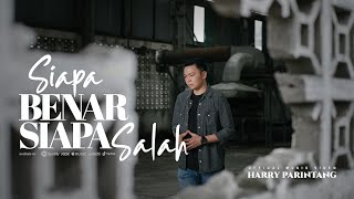 Download Lagu SIAPA BENAR SIAPA SALAH HARRY PARINTANG... MP3 Gratis