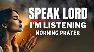 When God SPEAKS to You, Listen And Watch What Happens | A Blessed Morning Prayer