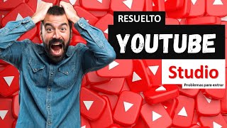 ¡Solucionado! ya puedes entrar a YouTube Studio 👍👍👍