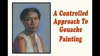 A Controlled  Approach To  Gouache  Painting