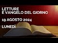 letture e vangelo del giorno lunedì 19 agosto 2024 audio letture della parola vangelo di oggi