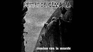 Pestes De Cloaca - Camino Con La Muerte (Full Álbum)