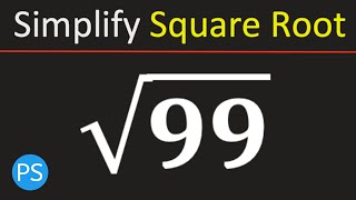 Simplify Square Root of 99 | Root 99 Simplified | Simplified Radical Form