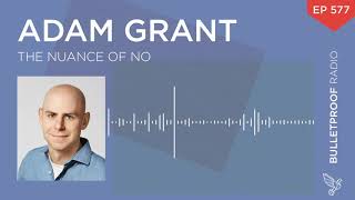 The Nuance of No - Adam Grant #577