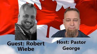 Welcome Robert Wiebe (Canada Rise Up)