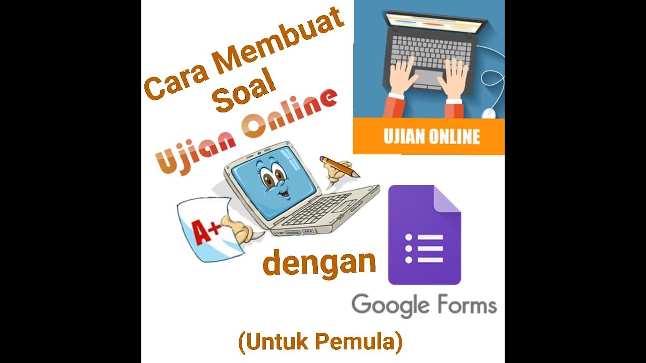 Cara Membuat Soal Ujian Online Dengan Google Form Dan Melakukan ...