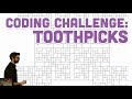 Coding Challenge #126: Toothpicks