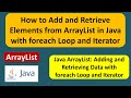 How to add object to the ArrayList and get objects from ArrayList using Foreach loop and Iterator?