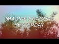 Yesterday - Imagine Dragons (Lyrics)