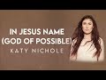 Katy Nichole - In Jesus Name (God of Possible) Lyric Video | Modern Evangelism