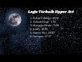 Lagu Terbaik Hyper Act || Playlists 2023 || Compilation Of Hyper Act Songs