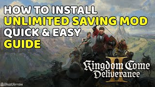 Unlimited Saving Mod - Quick \u0026 Easy Installation Guide | Kingdom Come Deliverance 2