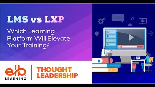 LMS vs LXP: Which Learning Platform Will Elevate Your Training?