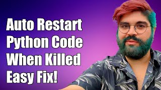 How to Automatically Restart a Python Program When It's Killed