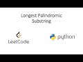 Leetcode - Longest Palindromic Substring (Python) (Revisited)