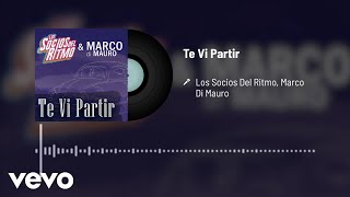 Los Socios Del Ritmo, Marco Di Mauro - Te Vi Partir (Audio)