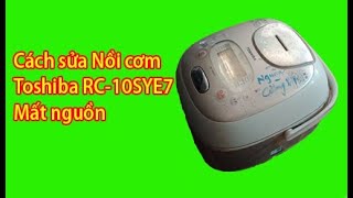 Hướng dẫn sửa nồi cơm điện toshiba RC-10SYE7 mất nguồn. Linh kiện nồi cơm nhật