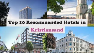 Top 10 Recommended Hotels In Kristiansand | Best Hotels In Kristiansand