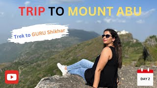 EP 02 -  Trek to Guru Shekhar Mount Abu |Road trip Mount Abu Rajasthan | Hill station in Rajasthan |