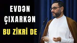 Hər dəfə evdən çıxanda, işə gedəndə bu zikri de - Hacı Şahin - Allaha təvəkkül