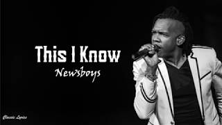 Newsboys  - This I Know | Lyrics |