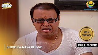 Bhide Ka Naya Phone | FULL MOVIE |  Taarak Mehta Ka Ooltah Chashmah Ep 604 to 607