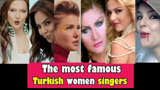 The most famous Turkish women singers