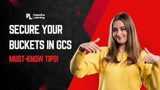 GCS Security Best Practices | Secure Your Google Cloud Storage Buckets