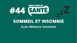 Parle-moi de santé #44 - Sommeil et insomnie avec Mélanie Vendette