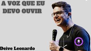 A voz que eu devo ouvir - Deus Deive Leonardo