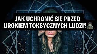 TOKSYCZNI LUDZIE👉JAK UCHRONIĆ SIĘ PRZED UROKIEM TOKSYCZNYCH LUDZI?🧟‍♂️🆘