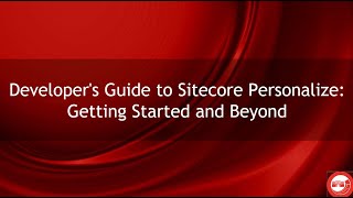 Developer’s Guide to Sitecore Personalize   Getting Started and Beyond