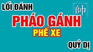 [Cờ Tướng Đẹp] HẾT NẤC Kỹ Thuật PHÁO GÁNH Phế Xe QỦY DỊ