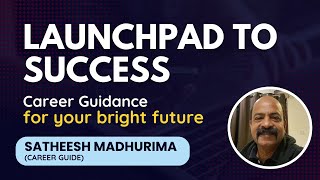 Launchpad to Success | Career Guidance | Satheesh Madhurima | Trainers Talk 68