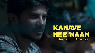 Kanave nee naan whatsapp status fullscreen | Kannum Kannum Kollaiyadithaal whatsapp status
