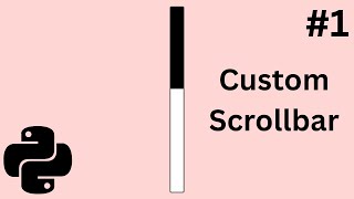 Python Tkinter Tutorial | How to Create a Custom Scrollbar Widget Part 1