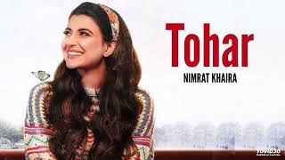 Tohar - Nimrat khaira (full song) || preet hundal || Latest punjabi song 2019
