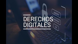 Derechos digitales: ¿Qué son y cómo protegerlos?