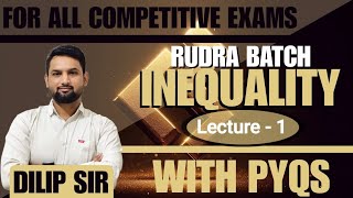 RUDRA Batch | Reasoning | INEQUALITY | Lecture - 1 | For All Government Exams | By Dilip Sir