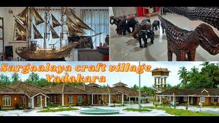 Sargaalaya Arts \u0026 Craft Village Vadakara | കരകൗശലത്തിന്റെ അത്ഭുത ലോകം | Best place for craft lovers