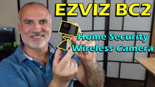 EZVIZ BC2 battery wireless home security camera Setup, Review \u0026 Operation